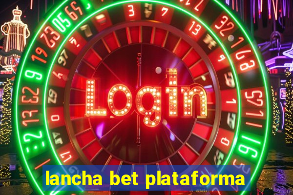 lancha bet plataforma